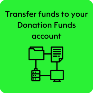 Step 2: Transfer funds to your Donation Funds account